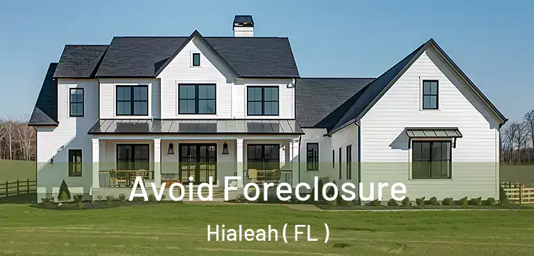  Avoid Foreclosure Hialeah ( FL )