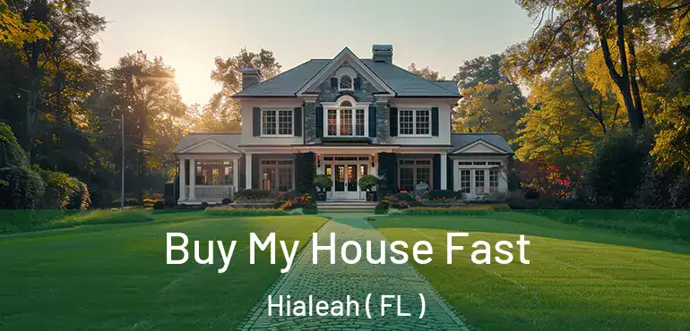  Buy My House Fast Hialeah ( FL )