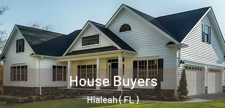  House Buyers Hialeah ( FL )