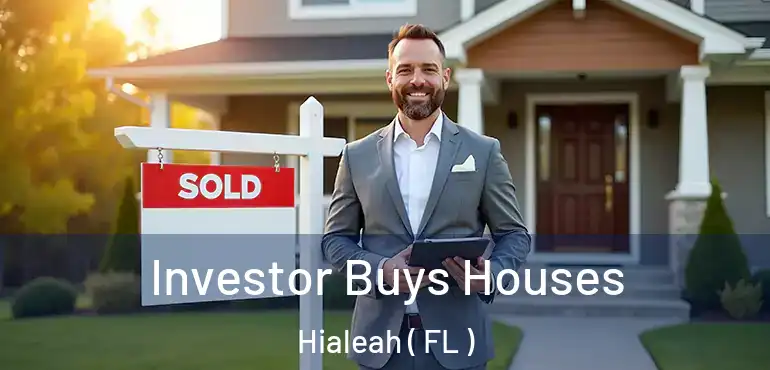  Investor Buys Houses Hialeah ( FL )