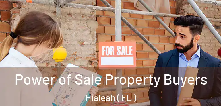  Power of Sale Property Buyers Hialeah ( FL )