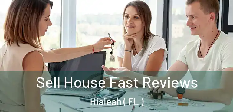 Sell House Fast Reviews Hialeah ( FL )
