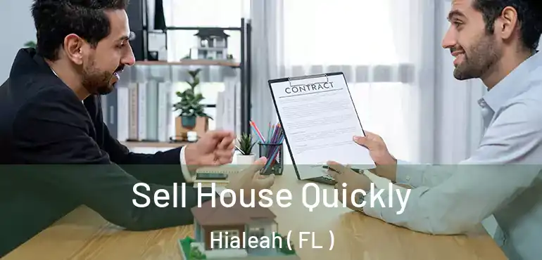  Sell House Quickly Hialeah ( FL )