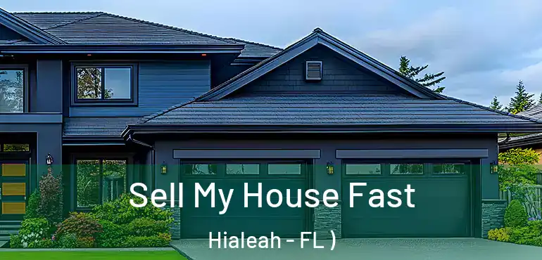  Sell My House Fast Hialeah - FL )
