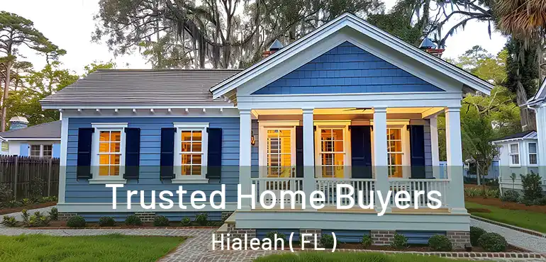  Trusted Home Buyers Hialeah ( FL )