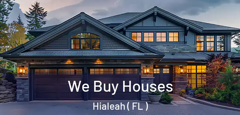  We Buy Houses Hialeah ( FL )